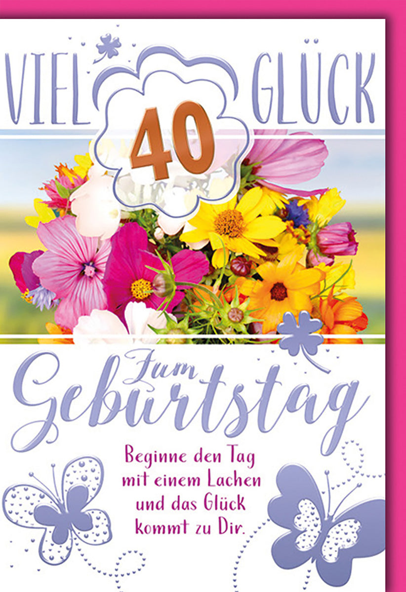 Geburtstagskarte 40: Bunte Blumenpracht mit Schmetterlingen und Glückwünschen für Frauen