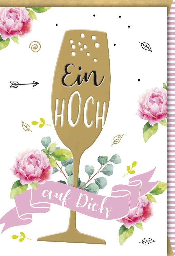 Geburtstagskarte "Ein hoch auf dich" – Elegante Glückwunschkarte mit Sektglas, Blumen in Pastell, Rosa & Grün, Folien- & Blindprägung, inkl. Kuvert