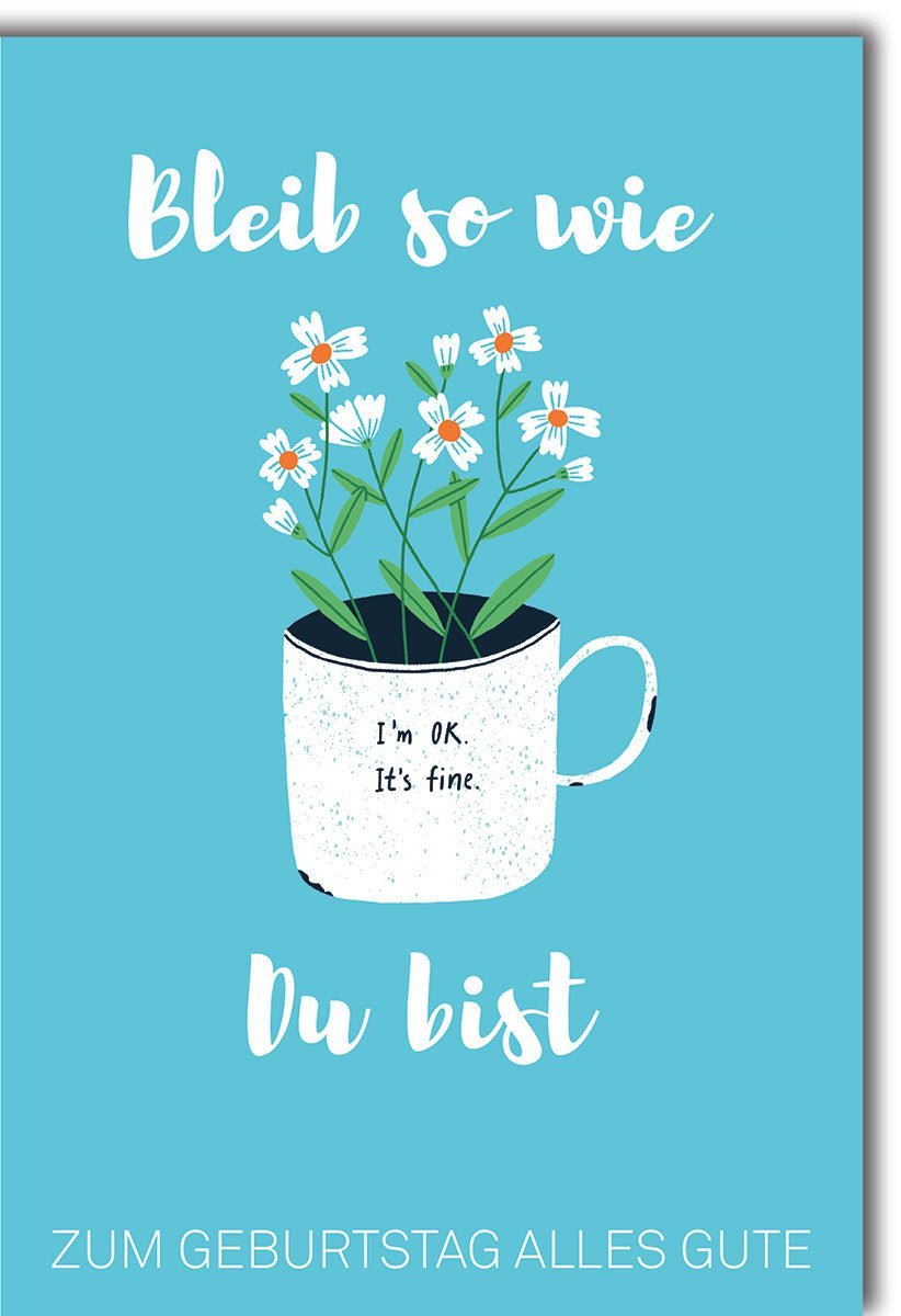 Geburtstagskarte mit Tasse und Blumen in Blau – "Bleib so wie du bist" Design mit Kuvert