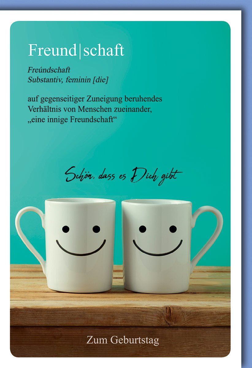 Geburtstagskarte Freundschaft: Herzliche Glückwünsche "Schön, dass es dich gibt!" mit Tassen & Smiley-Gesichtern, inkl. Kuvert