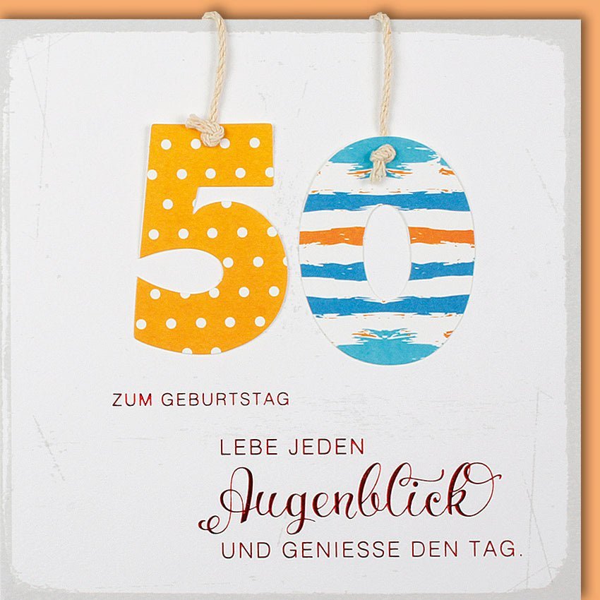 50. Geburtstagskarte: Edle Applikation & Spruch "Lebe jeden Augenblick" – Für besondere Jubiläumsgrüße & Glückwünsche