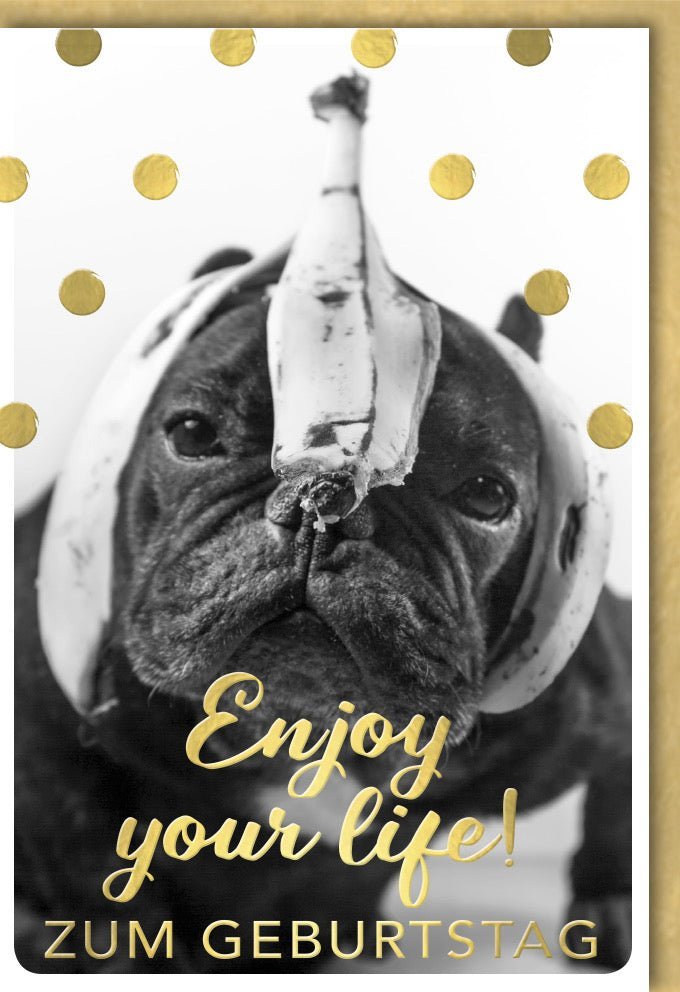 Geburtstagskarte "Enjoy your life!" – Humorvolles Design mit Hund & Banane, Gold Konfetti & Folienprägung, inkl. Kuvert